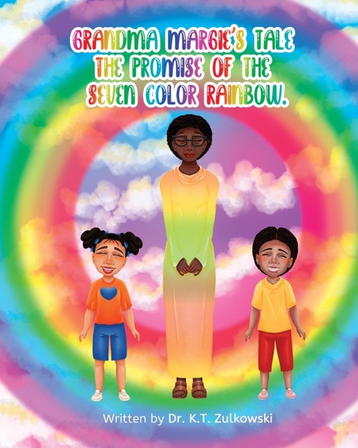 Grandma Margies Tale the Promise of the Seven Color Rainbow