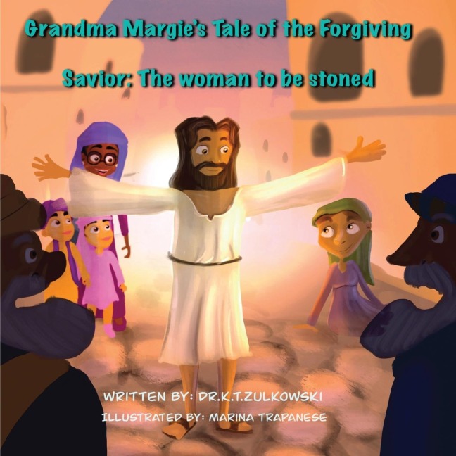 Grandma Margies Tale of the Forgiving Savior: The woman to be stoned