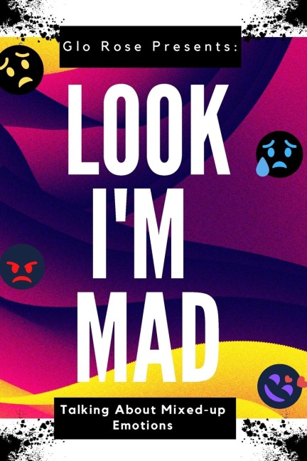 Look Im Mad: Talking about Mixed up Emotions