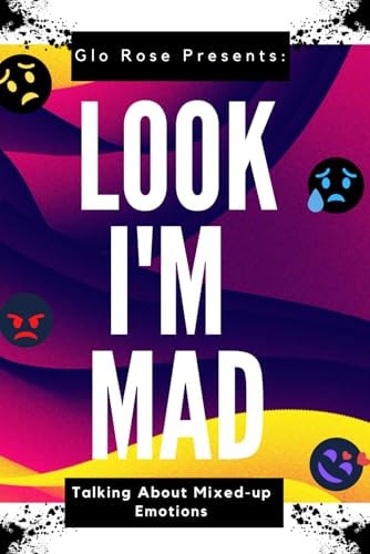 Look I'm Mad: Talking about Mixed up Emotions (Mad Series)