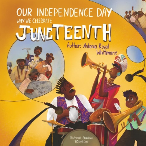 Our Independence Day Why We Celebrate Juneteenth