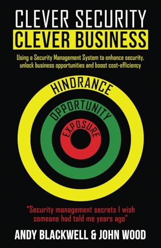 Clever Security Clever Business Using a Security Management System to Enhance Security, Unlock Business Opportunities and Boost Cost-efficiency