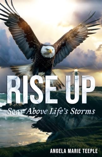 Rise Up Soar Above Life's Storms