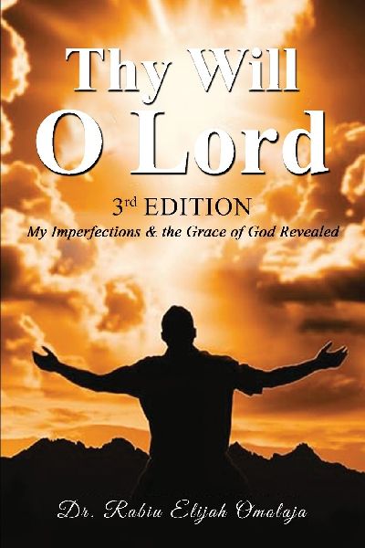 Thy Will O Lord: My Imperfections & the Grace of God Revealed