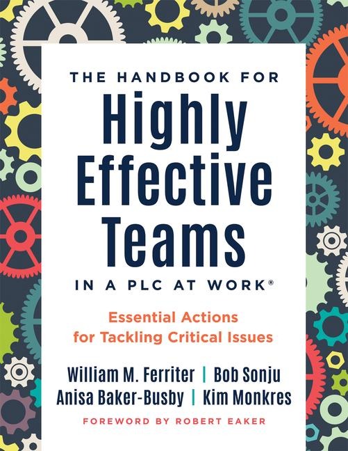 Handbook for Highly Effective Teams in a PLC at Work(r): Essential Actions for Tackling Critical Issues (Building Highly Effective Teams)