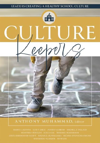 Culture Keepers: Leaders Creating a Healthy School Culture (a Comprehensive Guide to Transform School Culture)