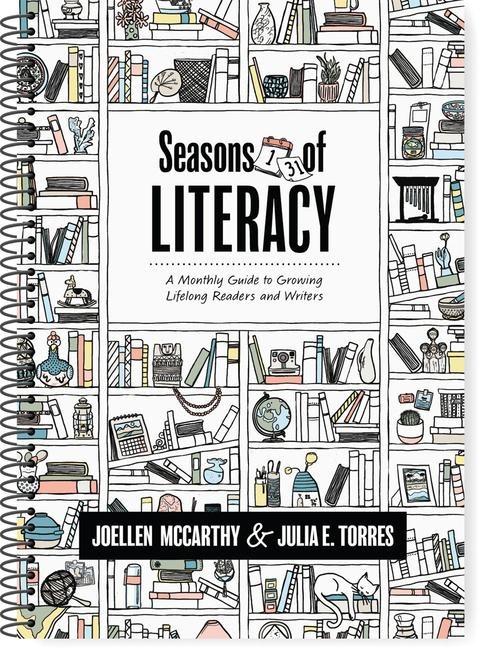 Seasons of Literacy: A Monthly Guide to Growing Lifelong Readers and Writers (an Educators Yearlong Literacy Planning Guide)