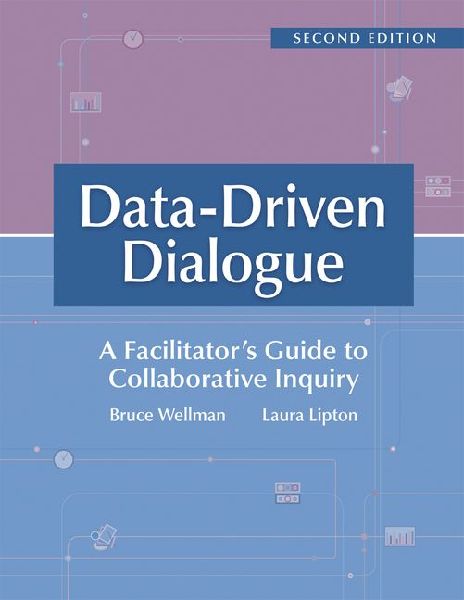 Data-Driven Dialogue: A Facilitators Guide to Collaborative Inquiry, Second Edition (a Facilitators Guide to Collaborative Inquiry and School Improvement)