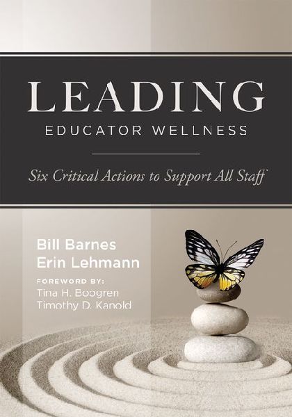 Leading Educator Wellness: Six Critical Actions to Support All Staff (Empower Educators with Actionable Wellness Strategies That Build Resilience and Balance)