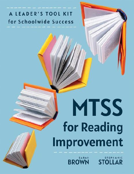 Mtss for Reading Improvement: A Leaders Tool Kit for Schoolwide Success (Reading Science in Action: An Mtss Tool Kit)