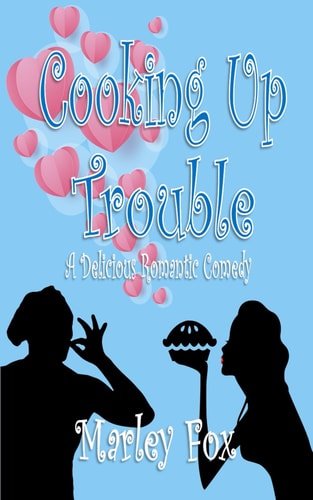 Cooking Up Trouble A Delicious Romantic Comedy