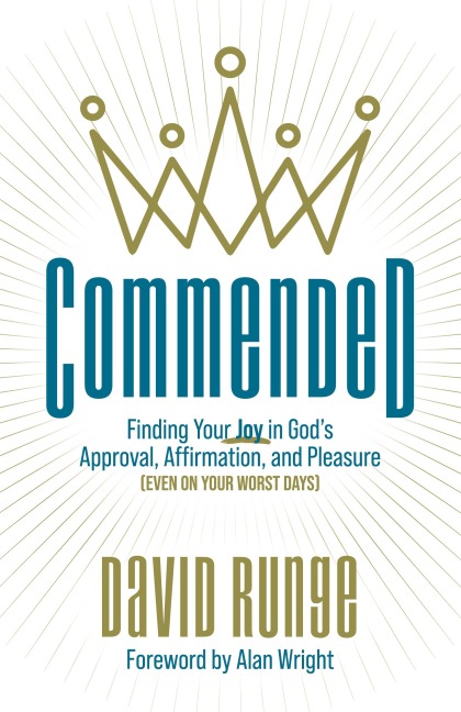 Commended: Finding Your Joy in Gods Approval, Affirmation, and Pleasure (Even on Your Worst Days)