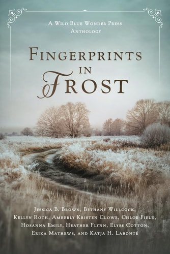 Fingerprints in Frost A Wild Blue Wonder Press Anthology