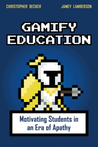 Gamify Education Motivating Students in an Era of Apathy