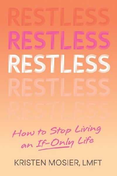 Restless: How to Stop Living an If-Only Life