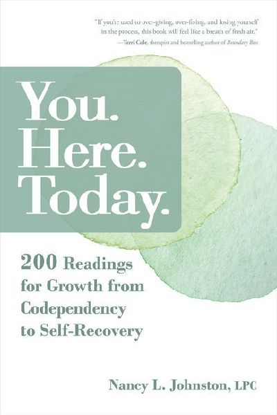 You. Here. Today.: 200 Readings for Growth from Codependency to Self-Recovery