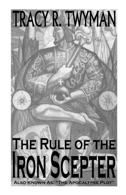 The Rule of the Iron Scepter: Also Known As: The Apocalypse Plot