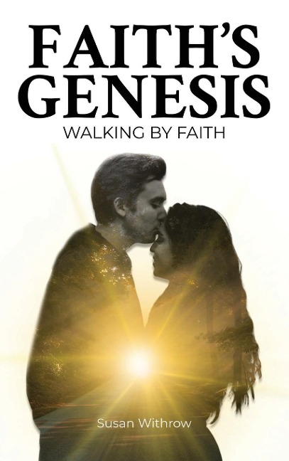 Faiths Genesis: (Walking by Faith ) Book 2