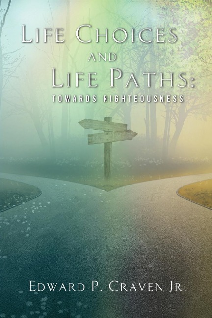 Life Choices and Life Paths: Towards Righteousness