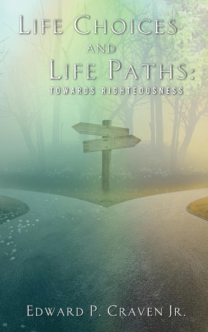Life Choices and Life Paths: Towards Righteousness