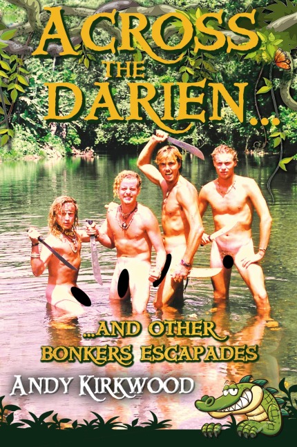 Across the Darien and other bonkers escapades
