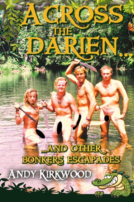 Across the Darien and other bonkers escapades