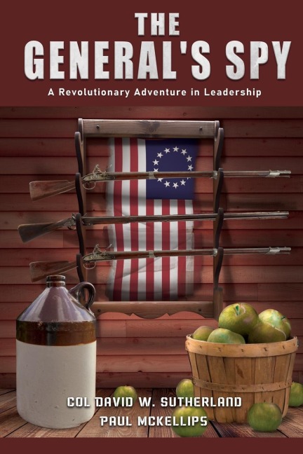THE GENERALS SPY: A Revolutionary Adventure in Leadership