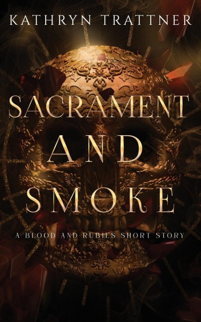 Sacrament and Smoke: A Blood and Rubies Story