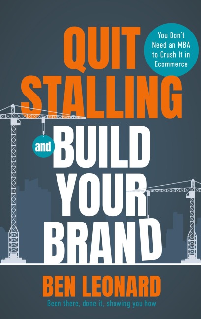 Quit Stalling and Build Your Brand: You Don't Need an MBA to Crush It in Ecommerce
