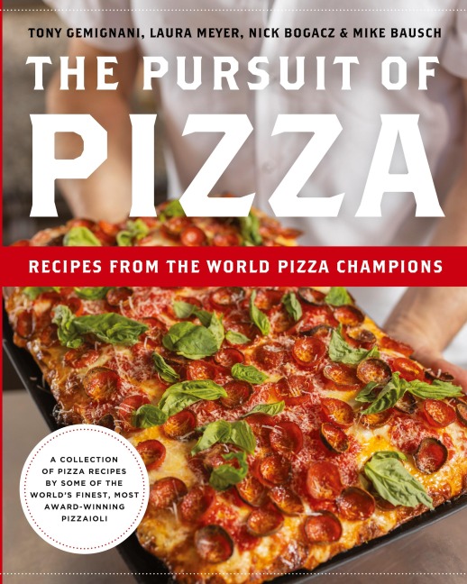 The Pursuit of Pizza: Recipes from the World Pizza Champions
