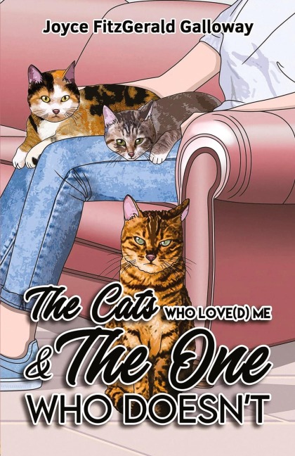 The Cats Who Love(d) Me and the One Who Doesnt