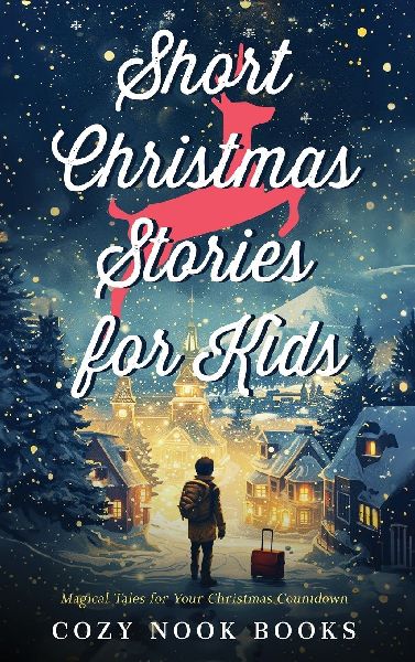 Short Christmas Stories for Kids: Magical Tales for Your Christmas Countdown