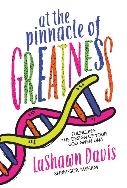 At the Pinnacle of Greatness: Fulfilling the Design of Your God-Given DNA