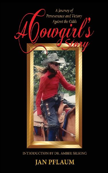 A Cowgirl's Story: A Journey of Perseverance and Victory Against the Odds