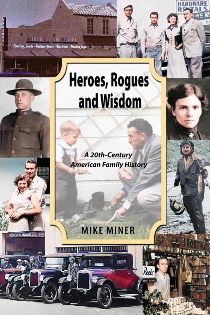 Heroes,  Rogues and  Wisdom: A 20th-Century American Family History