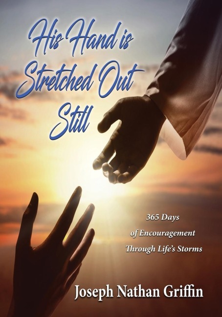 His Hand  is Stretched Out Still: 365 Days of Encouragement  Through Lifes Storms