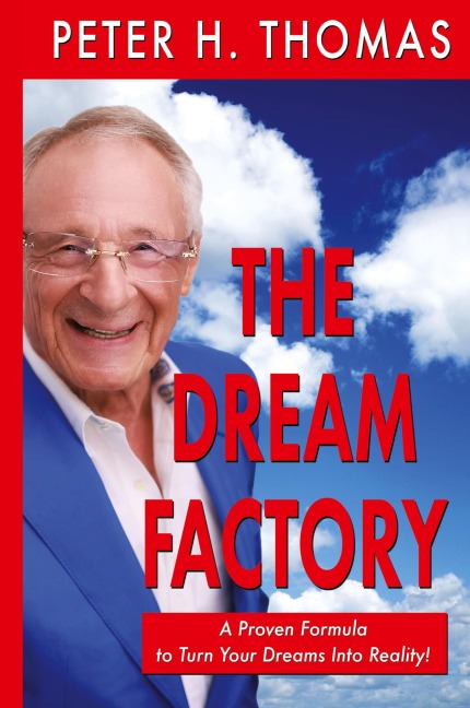 The Dream Factory: A Proven Formula to Turn Your Dreams Into Reality