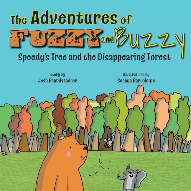 The Adventures of Fuzzy and Buzzy: Speedys Tree and the Disappearing Forest