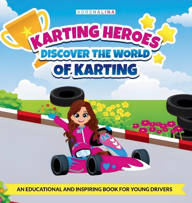 KARTING HEROES: Discover the World of Karting and Become a Champion: DISCOVER THE WORLD OF KARTING