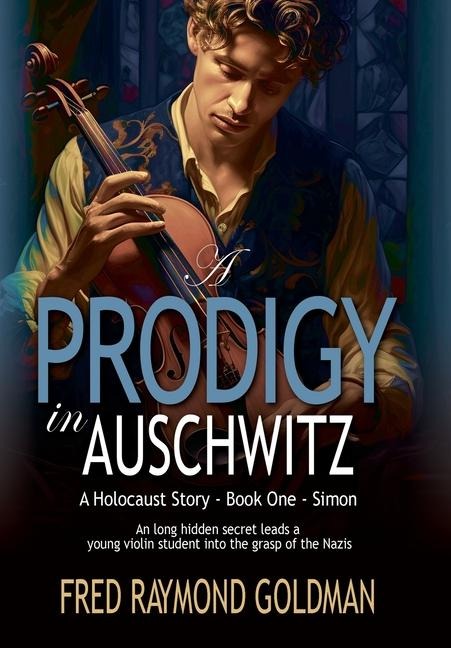 A Prodigy in Auschwitz: Book One: Simon