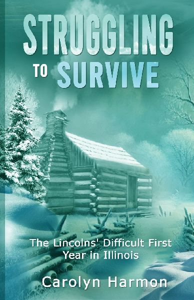 Struggling to Survive: The Lincolns Difficult First Year in Illinois