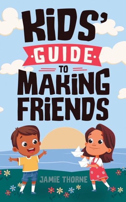 Kids Guide to Making Friends
