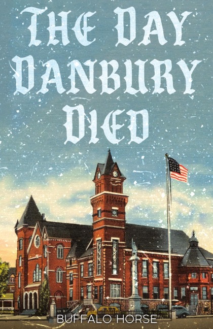 The Day Danbury Died