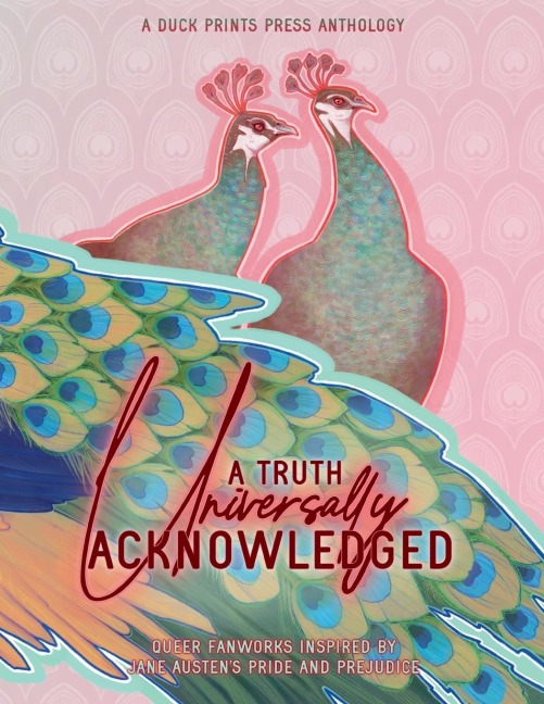 A Truth Universally Acknowledged: Queer Fanworks Inspired by Jane Austens Pride and Prejudice
