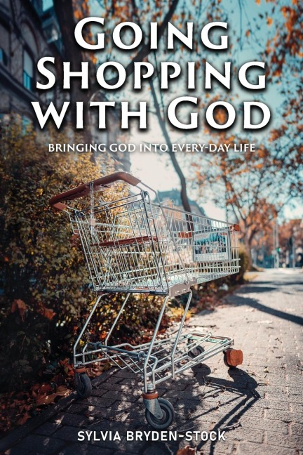 Going Shopping with God: Bringing God into every-day Life situations