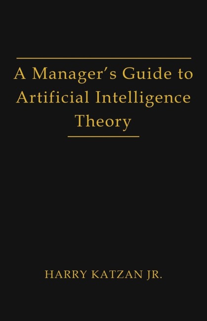 A Managers Guide to Artificial Intelligence Theory