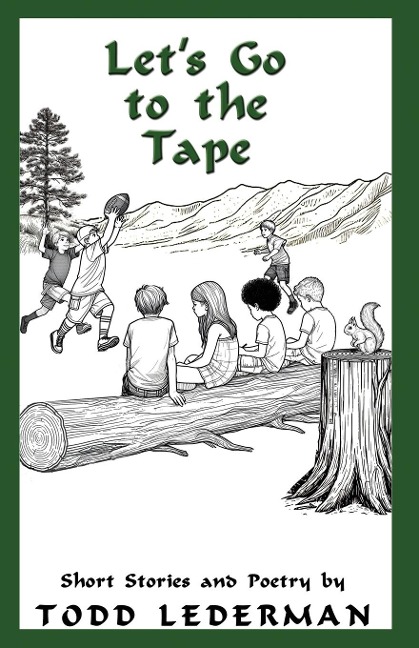 Lets Go to the Tape: Short Stories and Poetry
