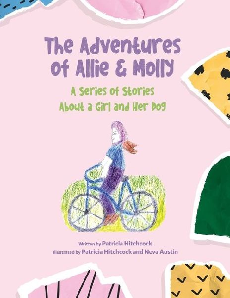 The Adventures of Allie & Molly A series of Stories about a Girl and her Dog