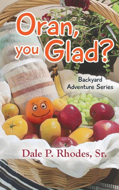 Oran, You Glad?   Backyard Adventure Series