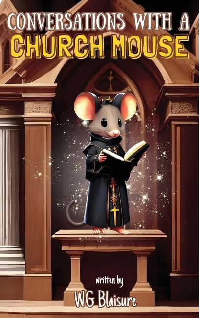 Conversations with a Church Mouse: New Edition